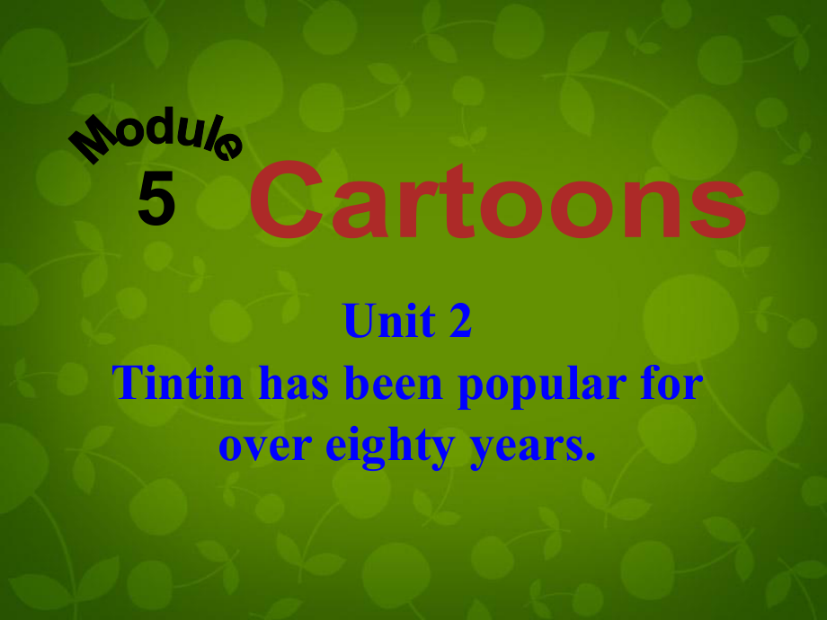 八年級英語下冊 Module 5 Unit 2 Tintin has been popular for over eighty years課件 (1)_第1頁