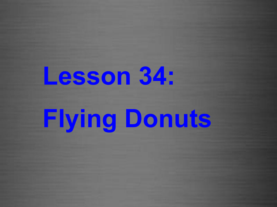 冀教初中英语八上《Lesson 34 Flying Donuts》PPT课件 (2)_第1页