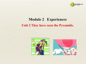 八年級英語下冊 Module 2 Experiences Unit 2 They have seen the Pyramids課件 (1)