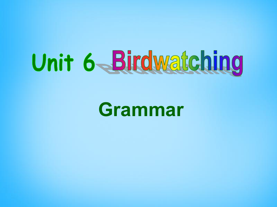 江蘇省泰州市沈毅中學(xué)八年級英語上冊 Unit 6 Bird watching Grammar課件_第1頁