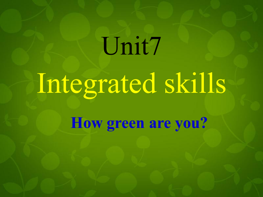 江蘇省儀征市月塘中學(xué)八年級英語下冊 Unit 7 How green are you Integrated skills課件_第1頁