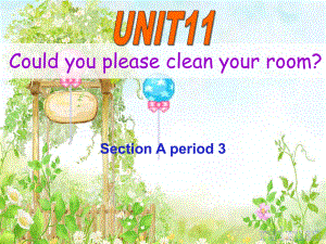 新目標(biāo)初中英語(yǔ)課件八年級(jí)上冊(cè)Unit 11 Could you please clean your room第三課時(shí) Section A 3a 3b 4