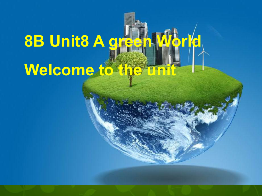 江蘇省儀征市月塘中學(xué)八年級(jí)英語下冊(cè) Unit 8 A green World Welcome to the Unit課件_第1頁