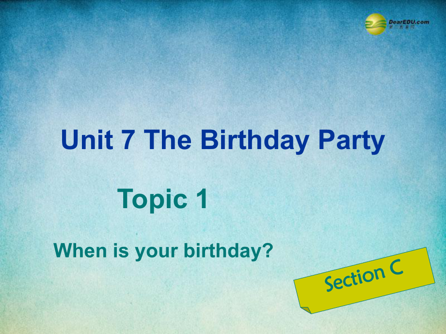 仁爱初中英语七下《Unit 7Topic 1 When is your birthdayC》PPT课件 (2)_第1页