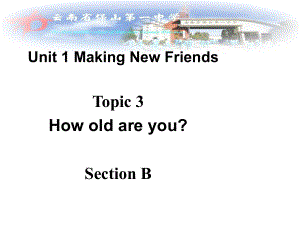 仁愛初中英語七上《Unit 1Topic 3 How old are youB》PPT課件