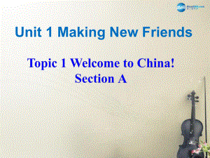 仁愛初中英語七上《Unit 1Topic 1 Welcome to China!》PPT課件