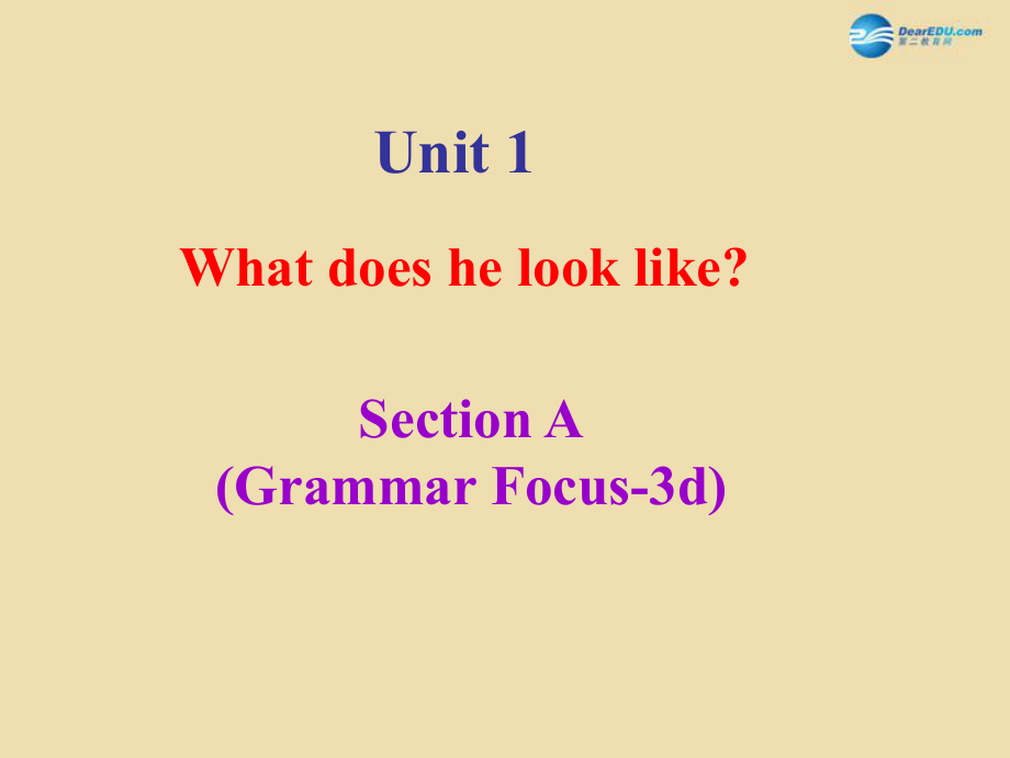 七年级英语上册 Unit 1 What does he look like？Section A（Grammar focus-3d）课件_第1页