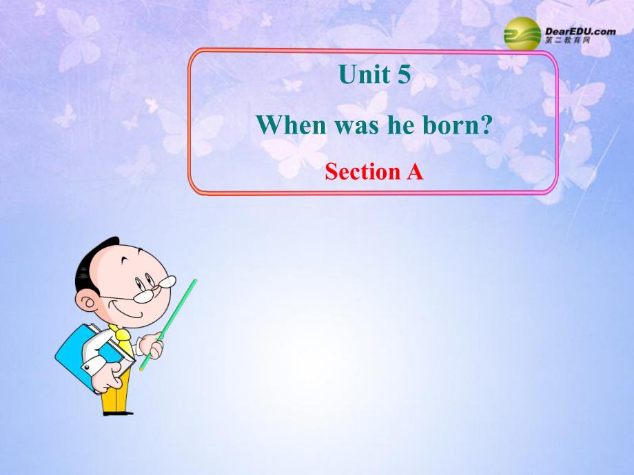 七年級英語下冊 Unit 5 When was he born Section AB課件 魯教版_第1頁