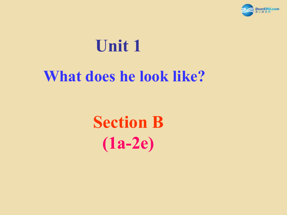 七年級(jí)英語上冊(cè) Unit 1 What does he look like？Section B（1a-2e）課件_第1頁