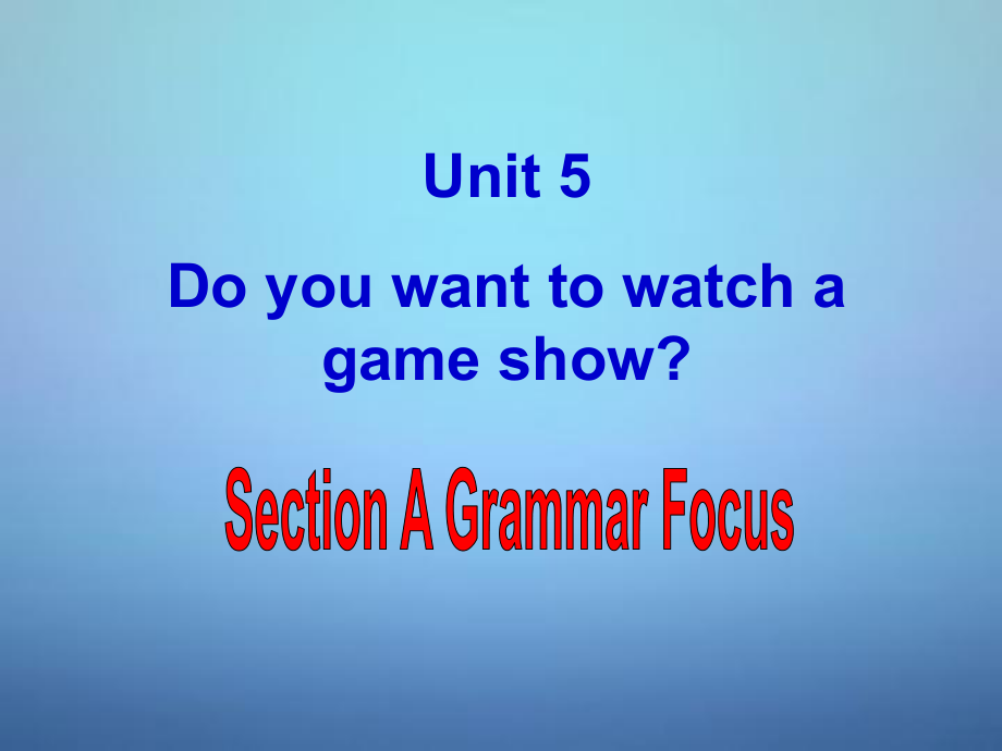 八年級(jí)英語(yǔ)上冊(cè) Unit 5 Do you want to watch a game show（第2課時(shí)）課件_第1頁(yè)