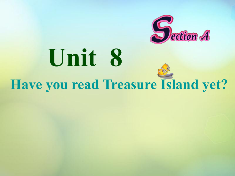 八年級英語下冊 Unit 8 Have you read Treasure Island yet課件1 (1)_第1頁