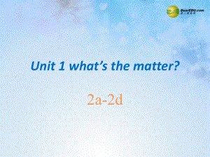 八年級(jí)英語(yǔ)下冊(cè) Unit 1 What's the matter 2a-2d課件