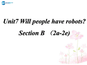 八年級英語上冊 Unit7 Will people have robots Section B 2a-2e課件