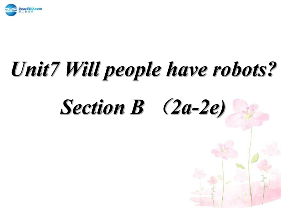 八年級(jí)英語(yǔ)上冊(cè) Unit7 Will people have robots Section B 2a-2e課件_第1頁(yè)