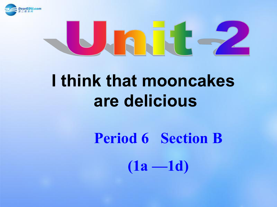 九年級英語全冊 Unit 2 I think that mooncakes are delicious！Section B 1a-1d課件_第1頁