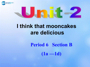 九年級(jí)英語(yǔ)全冊(cè) Unit 2 I think that mooncakes are delicious！Section B 1a-1d課件