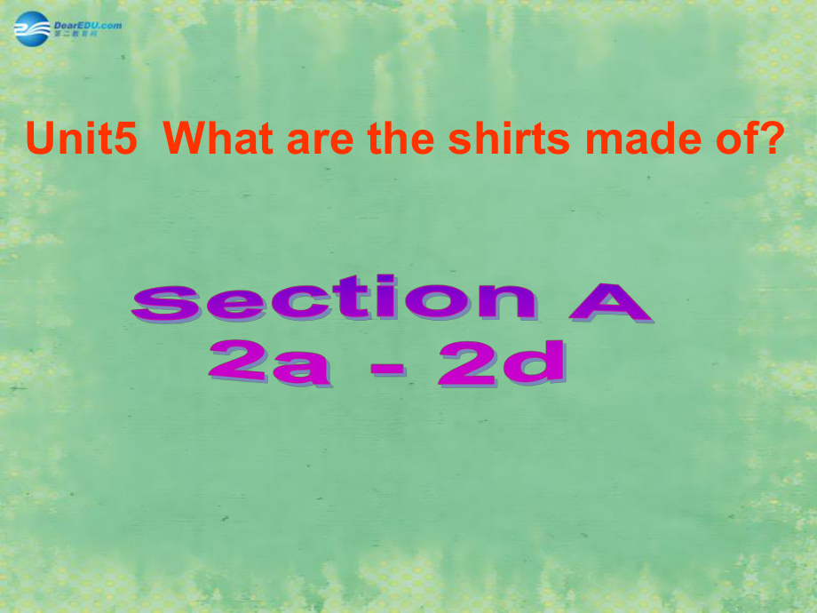 九年級(jí)英語(yǔ)全冊(cè) Unit 5 What are the shirts made of？Section A（2a-2d）課件_第1頁(yè)