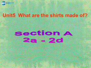 九年級英語全冊 Unit 5 What are the shirts made of？Section A（2a-2d）課件