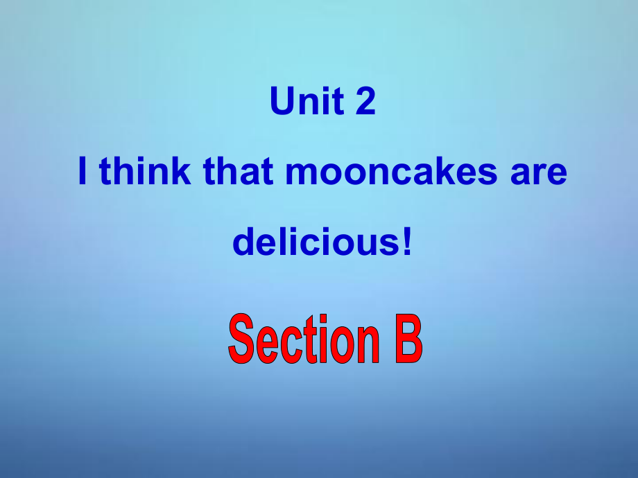 九年級(jí)英語全冊(cè) Unit 2 I think that mooncakes are delicious Section B3課件_第1頁