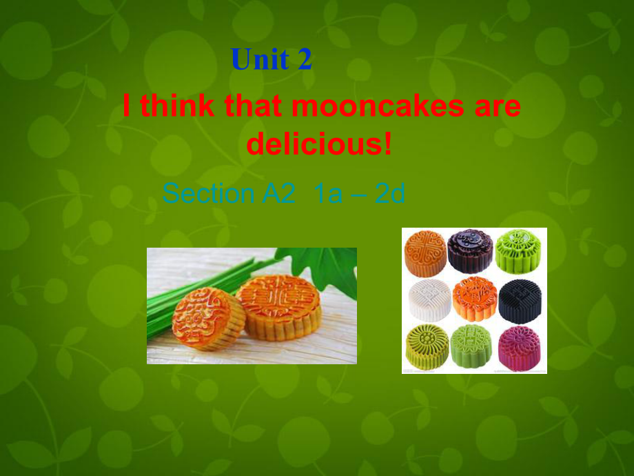 九年級英語全冊 Unit 2 I think that mooncakes are delicious Section A 2(1)課件_第1頁