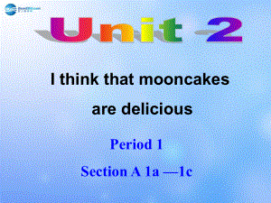 九年級英語全冊 Unit 2 I think that mooncakes are delicious！Section A 1a-1c課件