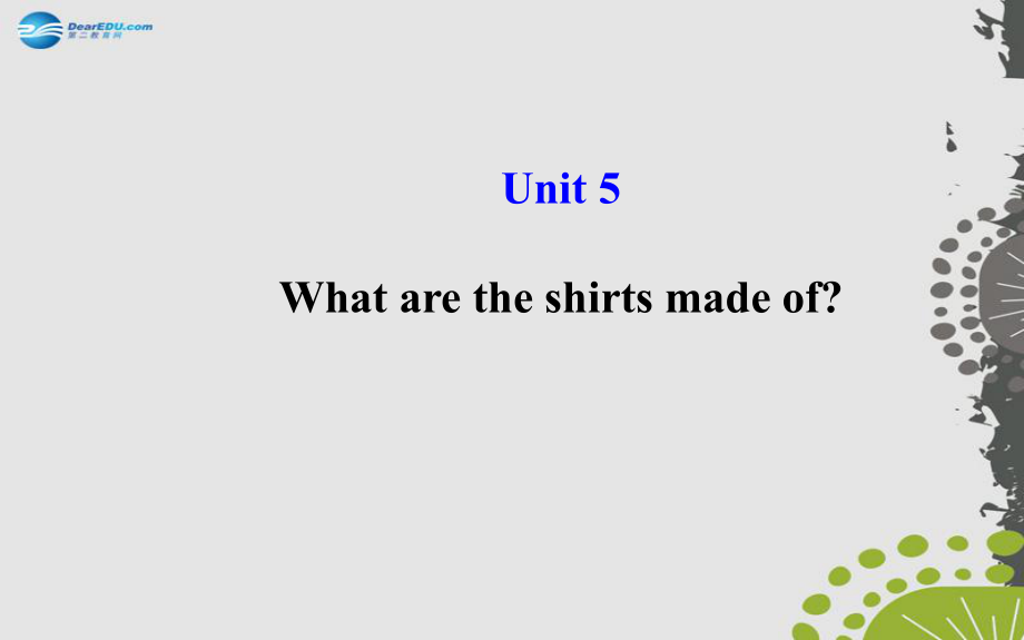 九年級(jí)英語(yǔ)全冊(cè) Unit 5 What are the shirts made of？課件_第1頁(yè)