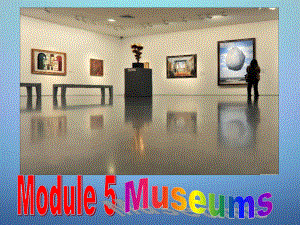 九年級英語上冊《Module 5 Museums Unit 1 Don’t cross that rope》課件