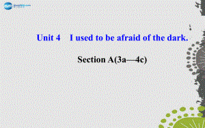 九年级英语全册 Unit 4 I used to be afraid of the dark Section A（3a—4c）课件