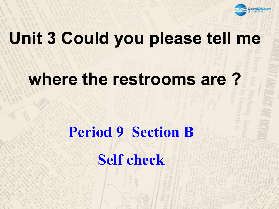 九年级英语全册 Unit 3 Could you please tell me where the restrooms are？（Period9）课件_第1页