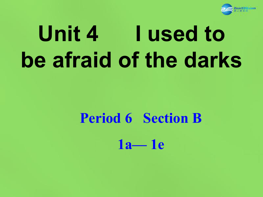 九年級英語全冊 Unit 4 I used to be afraid of the dark Period6課件_第1頁