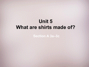 九年級(jí)英語全冊(cè) Unit 5 What are the shirts made of課件