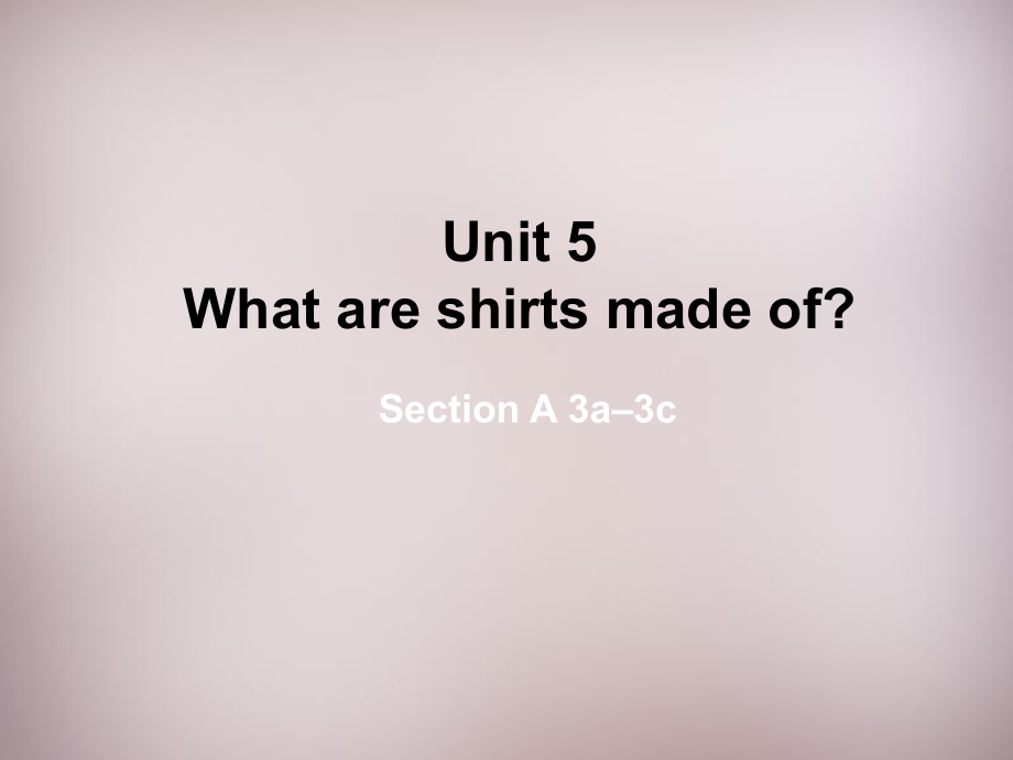 九年級(jí)英語(yǔ)全冊(cè) Unit 5 What are the shirts made of課件_第1頁(yè)