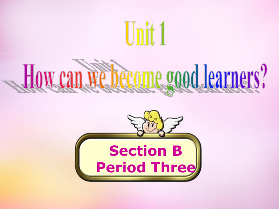 九年級英語全冊 Unit 1 How can we become good learners Section B3課件_第1頁