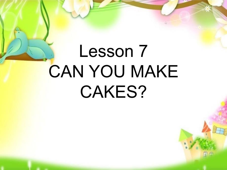 Lesson7CANYOUMAKECAKES课件1优质公开课科普社三起3下_第1页