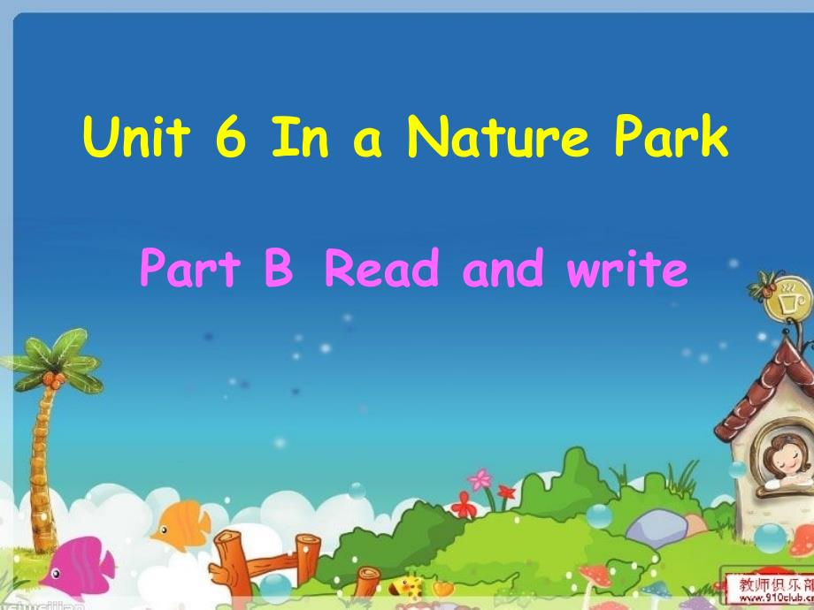 PEP人教版小学英语五年级上册《Unit6Inanaturepark》PartBReadandwrite课件_第1页