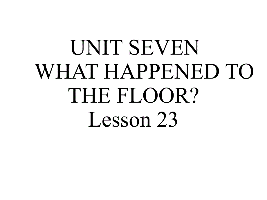 UNITSEVENWHATHAPPENEDTOTHEFLOORLesson23课件1优质公开课北京一起4下_第1页