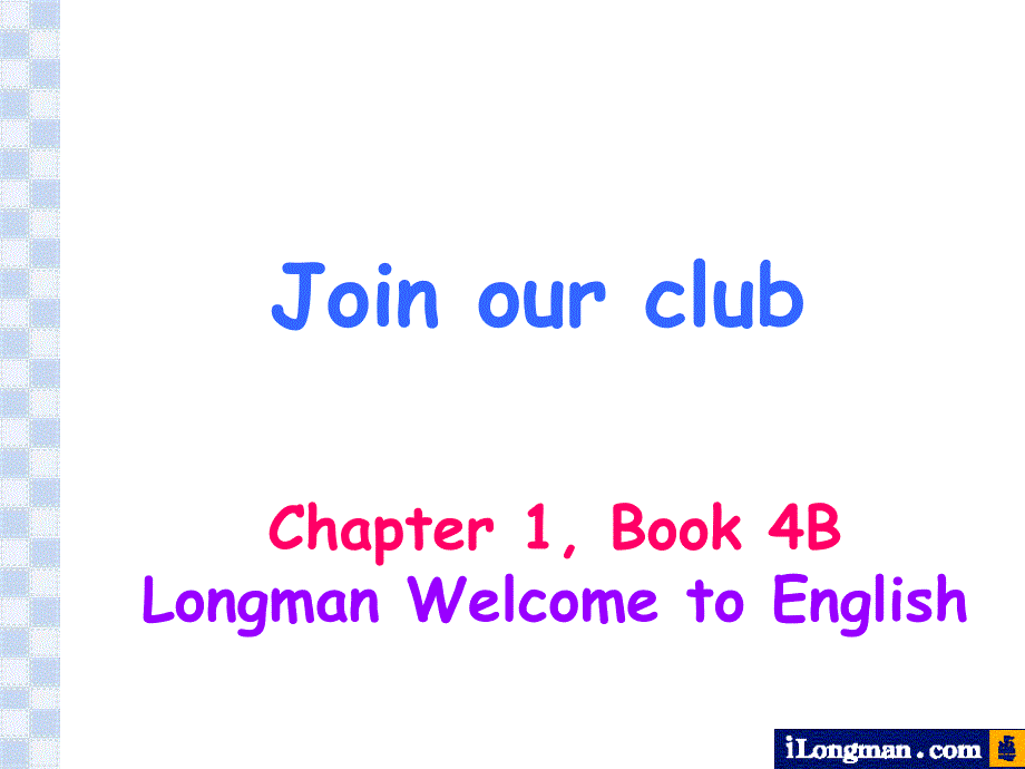 香港朗文小学英语Longmanbo4BChapter1课件-Joinourclub_第1页