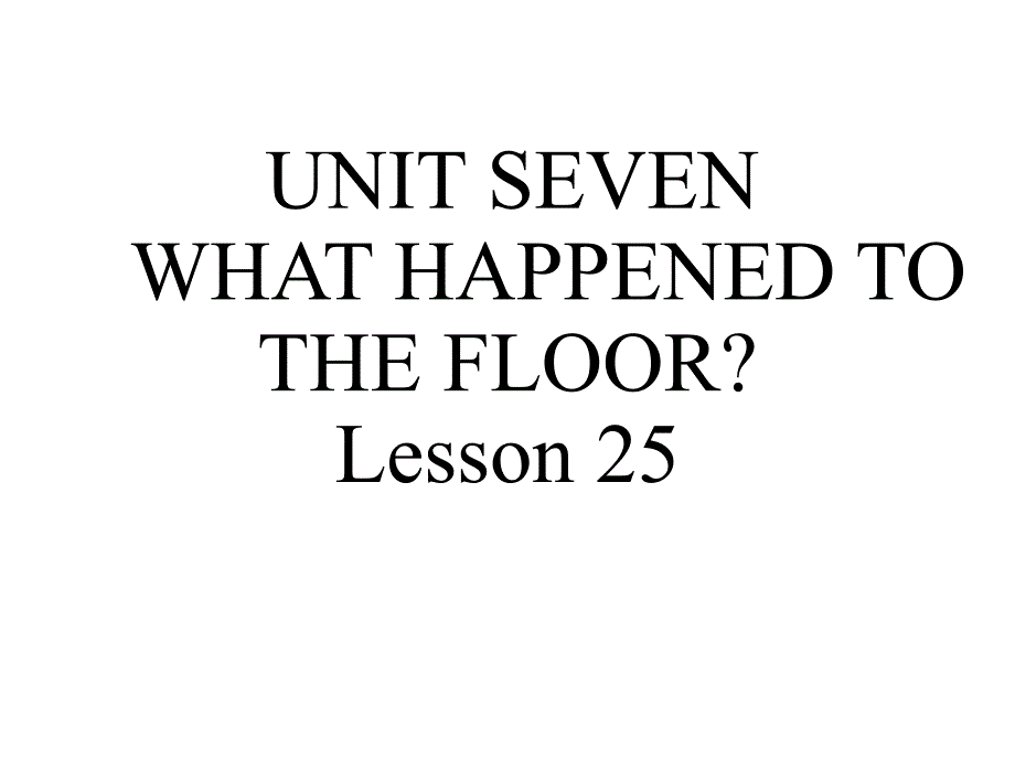 UNITSEVENWHATHAPPENEDTOTHEFLOORLesson25课件1优质公开课北京一起4下_第1页