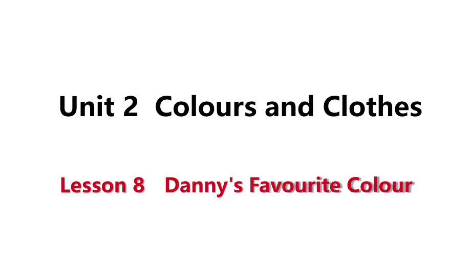 七年级英语上册Unit2ColoursandClothesLesson8Danny’sFavouriteColour导学课件(新版)冀教版_第1页