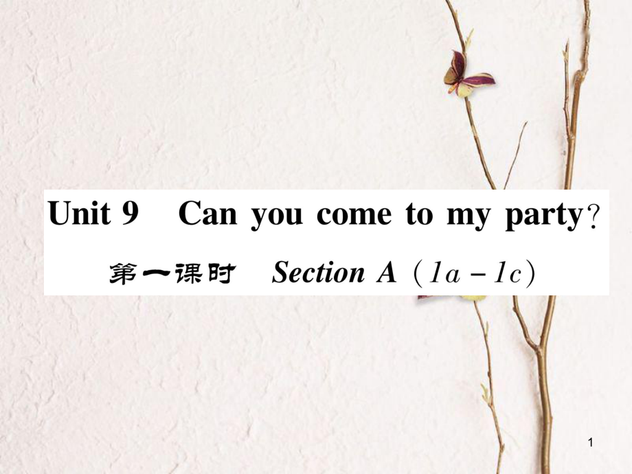 八年級(jí)英語上冊(cè) Unit 9 Can you come to my party（第1課時(shí)）Section A（1a-1c）同步作業(yè)課件 （新版）人教新目標(biāo)版_第1頁