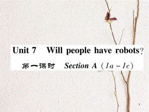 八年級英語上冊 Unit 7 Will people have robots（第1課時）Section A（1a-1c）同步作業(yè)課件 （新版）人教新目標版