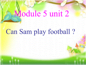 外研三起四上M5 U2 Can Sam play football上課課件